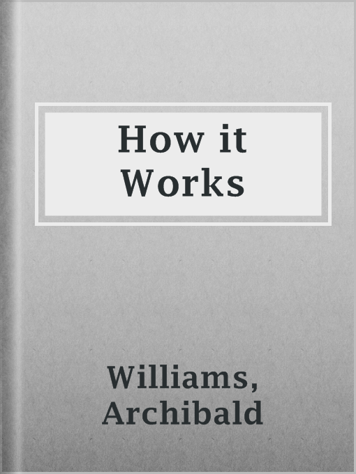 Title details for How it Works by Archibald Williams - Available